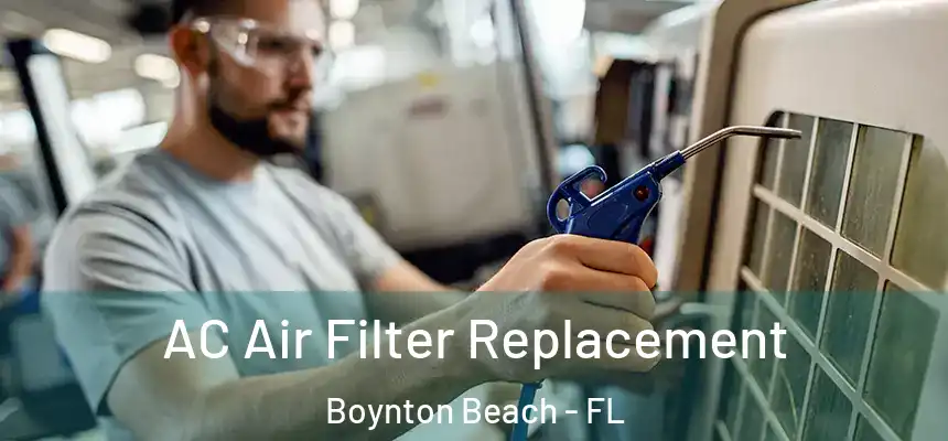  AC Air Filter Replacement Boynton Beach - FL