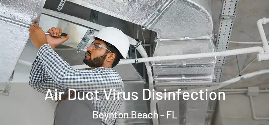  Air Duct Virus Disinfection Boynton Beach - FL