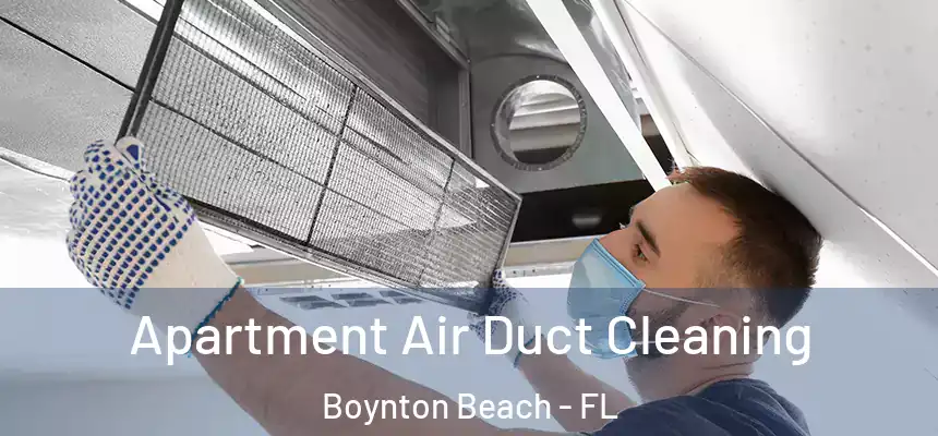  Apartment Air Duct Cleaning Boynton Beach - FL