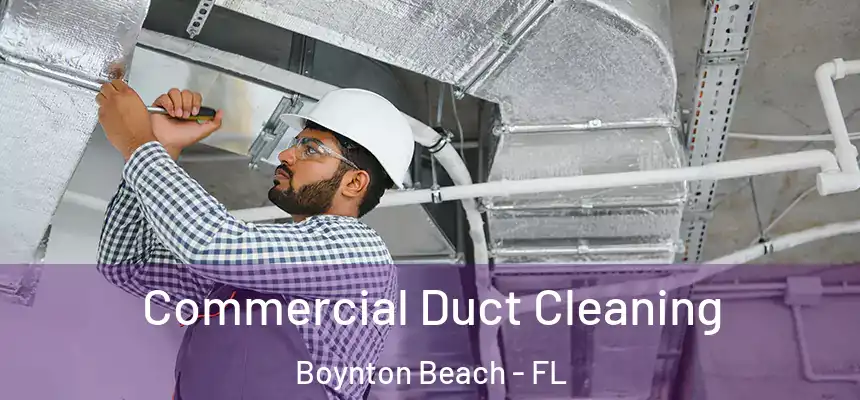  Commercial Duct Cleaning Boynton Beach - FL