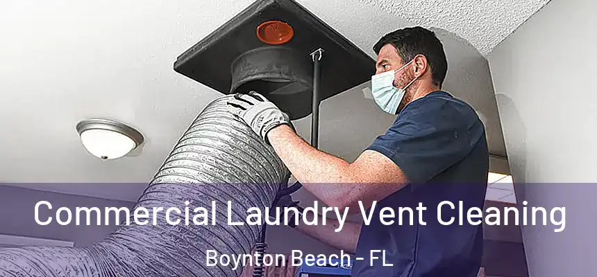  Commercial Laundry Vent Cleaning Boynton Beach - FL
