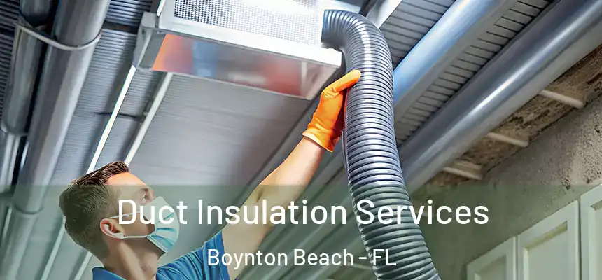  Duct Insulation Services Boynton Beach - FL