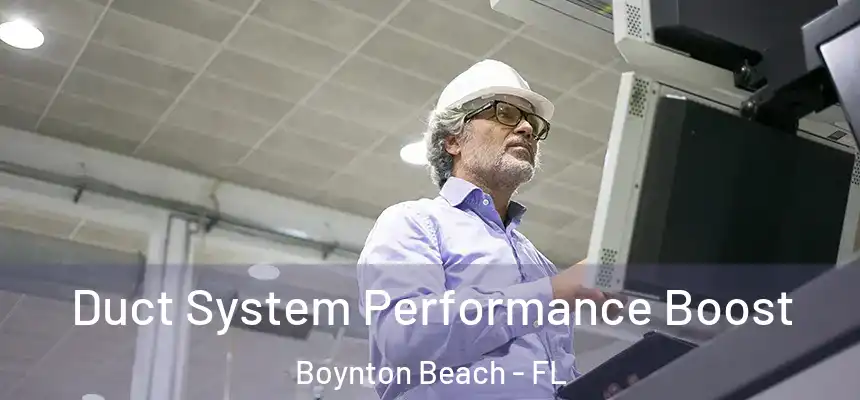  Duct System Performance Boost Boynton Beach - FL