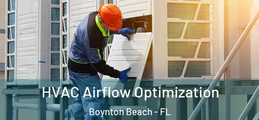  HVAC Airflow Optimization Boynton Beach - FL