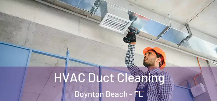  HVAC Duct Cleaning Boynton Beach - FL