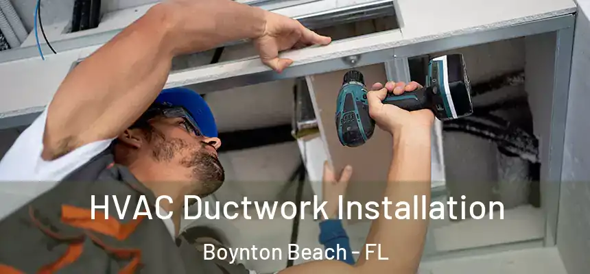  HVAC Ductwork Installation Boynton Beach - FL