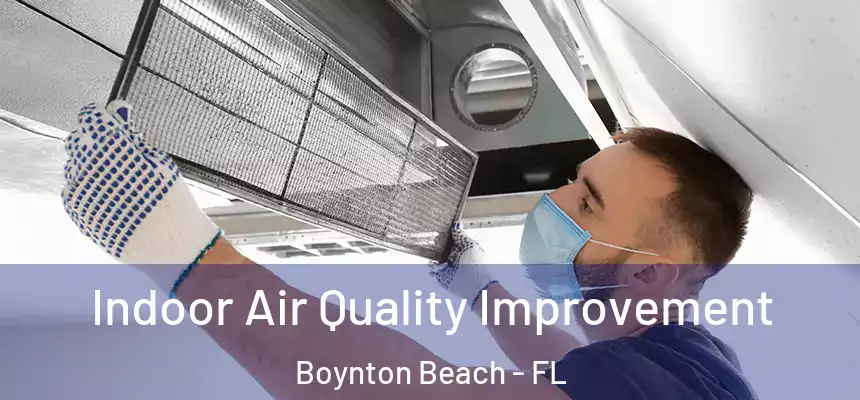  Indoor Air Quality Improvement Boynton Beach - FL