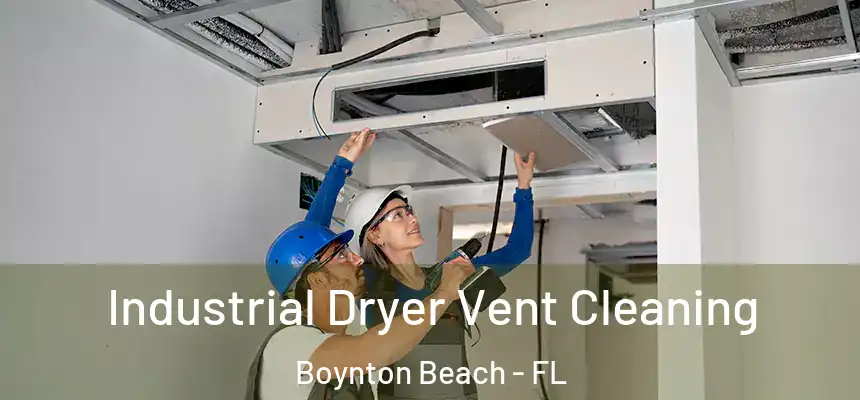  Industrial Dryer Vent Cleaning Boynton Beach - FL