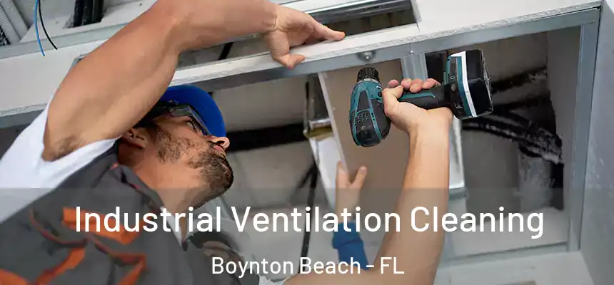  Industrial Ventilation Cleaning Boynton Beach - FL