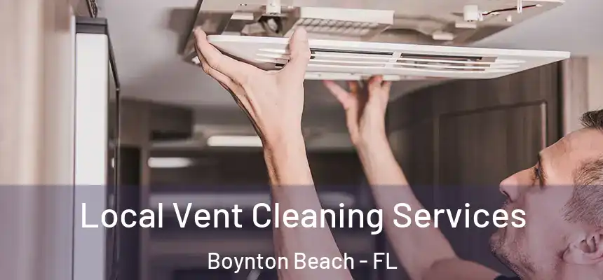  Local Vent Cleaning Services Boynton Beach - FL