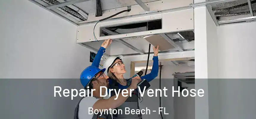  Repair Dryer Vent Hose Boynton Beach - FL