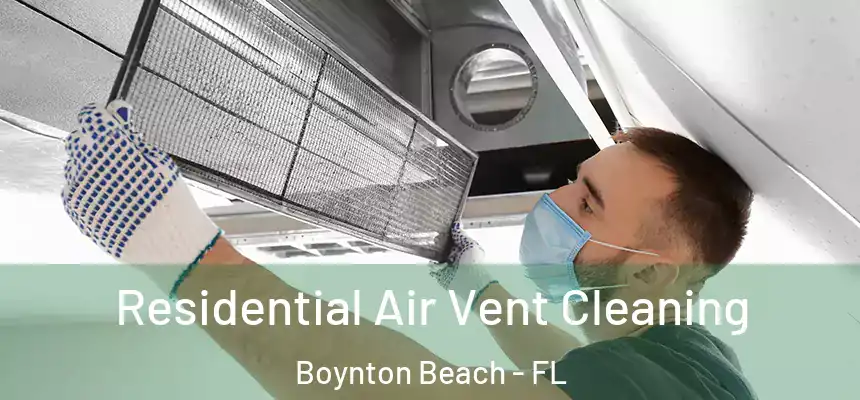  Residential Air Vent Cleaning Boynton Beach - FL
