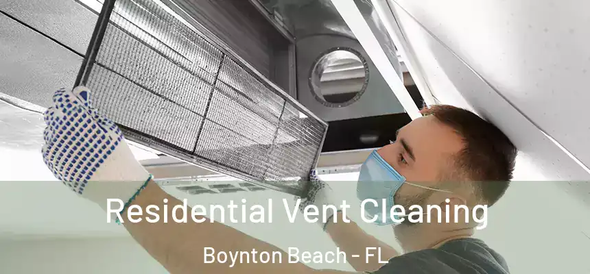  Residential Vent Cleaning Boynton Beach - FL