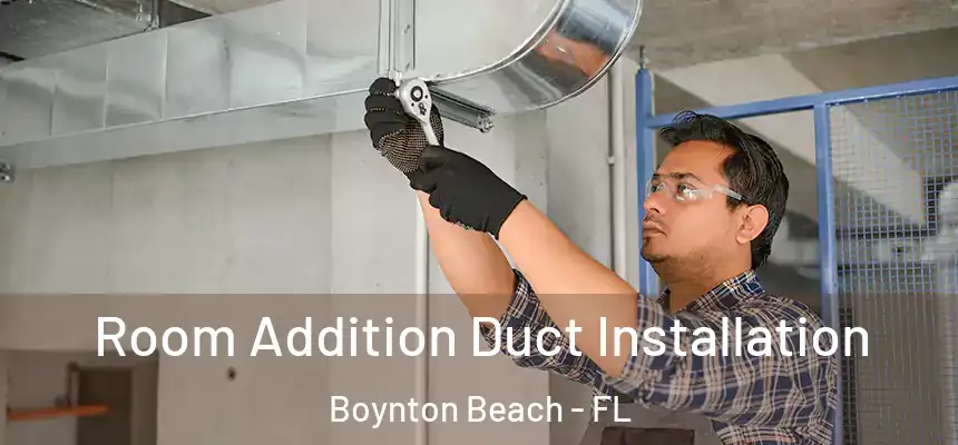  Room Addition Duct Installation Boynton Beach - FL