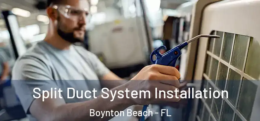  Split Duct System Installation Boynton Beach - FL