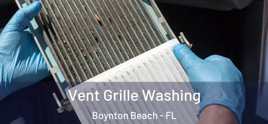  Vent Grille Washing Boynton Beach - FL